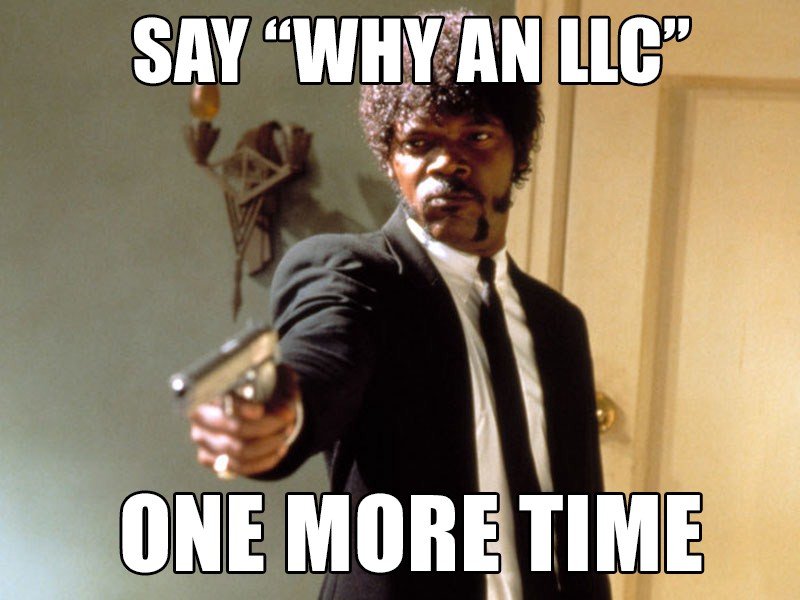 Say Why an LLC One More Time